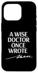 Coque pour iPhone 16 Pro A Wise Doctor Once Wrote Blague Signature Medic Sarcastique Gag