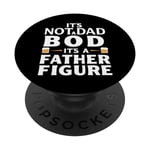 It's Not A Dad Bod It's A Father Figure PopSockets Swappable PopGrip