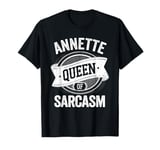 ANNETTE Cute Queen Of Sarcasm ANNETTE Name T-Shirt