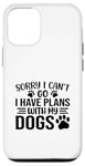 iPhone 12/12 Pro Sorry I Can't Go I Have Plans With My Dogs Funny Dog Quote Case