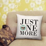 Just One More Whiskey Printed Cushion Gift with Filled Insert - 40cm x 40cm