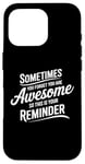 iPhone 16 Pro Sometimes You Forget You Are Awesome Inspirational Thank You Case