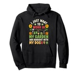 i just want to work in my garden and hang out dog Pullover Hoodie