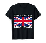 Make Britain Great Again T Shirt T-Shirt