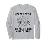 On My Way To Make The Vibe Weird Funny Vintage Trash Raccoon Long Sleeve T-Shirt