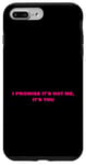 Coque pour iPhone 7 Plus/8 Plus Citation humoristique « I promise it's not me it's you »
