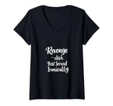 Womens Revenge is a dish Best Served Ironically V-Neck T-Shirt