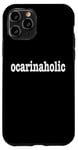 iPhone 11 Pro Ocarina Players / Ocarina Beginner / Funny 'Ocarinaholic' Case