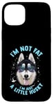 iPhone 15 Plus Funny Husky Dog: I'm Not Fat, I'm Just a Little Husky Case