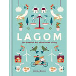 Lagom: The Swedish Art of Balanced Living (inbunden, eng)