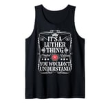 Luther Name Its A Luther Thing You Wouldn't Understand Tank Top