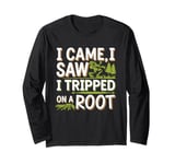 I Came I Saw I Tripped On A Root Funny Campers And Hikers Long Sleeve T-Shirt