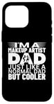 Coque pour iPhone 16 Pro Max Maquillage Artist Dad Like A Normal But Cooler Fun Makeup Artist