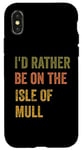 Coque pour iPhone X/XS Texte rétro « I'd Rather Be On The Isle of Mull »