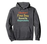 Another Fine Day Ruined By Responsibility Pullover Hoodie