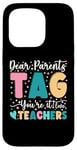 Coque pour iPhone 15 Pro Dear Parents Tag You're It Love Teachers Dernier jour d'école