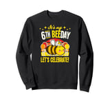 It's My 6th Bee Day Let's Celebrate Bee Birthday Party Sweatshirt