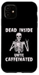 iPhone 11 Halloween Skeleton Dead Inside Until Caffeinated Men Women Case