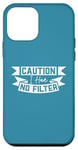 Coque pour iPhone 12 mini Avertissement « I Have No Filter » humoristique sarcastique humoristique