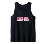 Can't Stop Won't Stop Tank Top