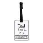 Trust Me I'm A Designer Visual Luggage Tag Suitcase Bag - Funny Best Graphic