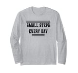 Small Steps Every Day Towards Goals & Dreams Long Sleeve T-Shirt