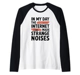 In My Day The Internet Made Strange Noises, Retro Millennial Raglan Baseball Tee