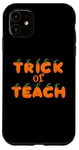 Coque pour iPhone 11 Trick or Teach Pumpkin Letters Trick or Treat