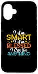 Coque pour iPhone 16 Plus Citation « I Am Smart I m Blessed I Can Do Anything Christian »