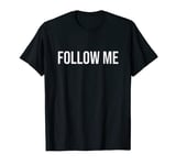 Follow Me T-Shirt