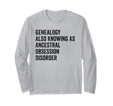 Fun Sarcastic Genealogy Genealogist Tree Historian Men Women Long Sleeve T-Shirt