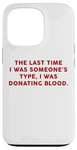 Coque pour iPhone 13 Pro Someone's Type Donating Blood – Valentine’s Day Single Humor