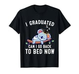 I Graduated Can I Go Back To Bed Now T-Shirt