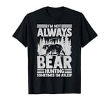 Bear Hunting Funny Wildlife Animals Hunt T-Shirt