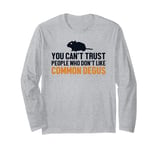 Can't Trust People Who Don't Like Degus Ordinary Degu Long Sleeve T-Shirt