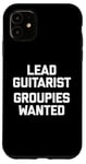 Coque pour iPhone 11 T-shirt humoristique avec inscription « Lead Guitarist », Groupies Wanted