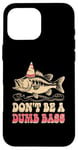 Coque pour iPhone 16 Pro Max Don't Be A Dumb Bass Funny Fishing Citation Funny Fishing Meme