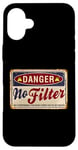 Coque pour iPhone 16 Plus Funny Warning No Filter Vintage Danger Sign Funny Filter