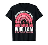 Dressed in pink for the one who made me who I am T-Shirt