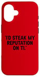 Coque pour iPhone 16 I'd Steak My Reputation Lout It Funny Beef Carnivore Diet Pun