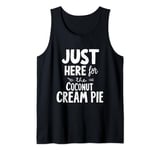 I'm Just Here For The Coconut Cream Pie Meme Tank Top