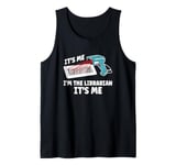 It's Me I'm The Librarian It's Me Tank Top