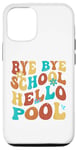 Coque pour iPhone 13 Bye Bye School Hello Pool Vacation Summer Lovers étudiant
