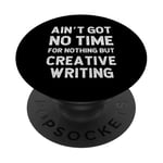 Auteur Creative Writer Writing Got No Time For Nothing But PopSockets PopGrip Adhésif