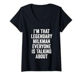 Womens I’m That Legendary Milkman Everyone Is Talking About V-Neck T-Shirt