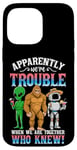 iPhone 14 Pro Max Bigfoot alien robot we are trouble when we are together Case