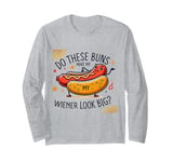 Do these buns male my wiener look big funny innuendo Long Sleeve T-Shirt