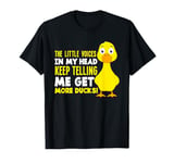 The Voices In My Head Get More Ducks Funny Duck Lover T-Shirt