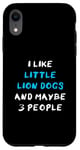 Coque pour iPhone XR I Like Little Lion Dogs And Maybe 3 People Little Lion Dog