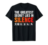 The Greatest Secret Lies In Silence Tai Chi T-Shirt